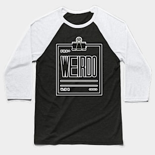 Be a Weirdo - Simple and Bold Typography Tee Baseball T-Shirt